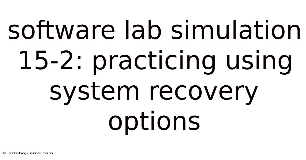 Software Lab Simulation 15-2: Practicing Using System Recovery Options