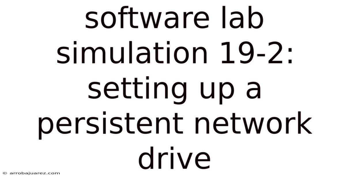Software Lab Simulation 19-2: Setting Up A Persistent Network Drive