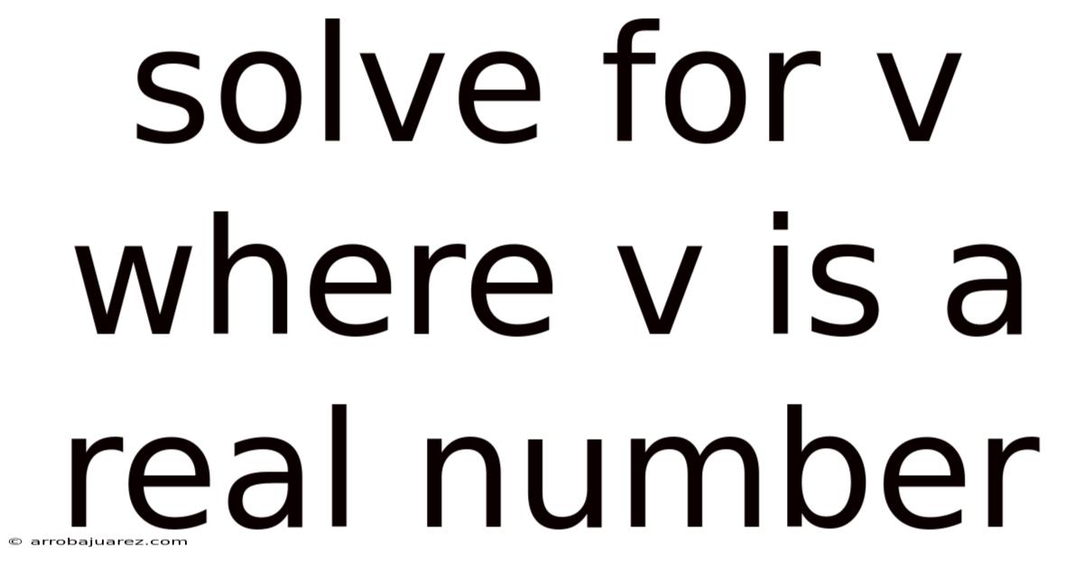 Solve For V Where V Is A Real Number