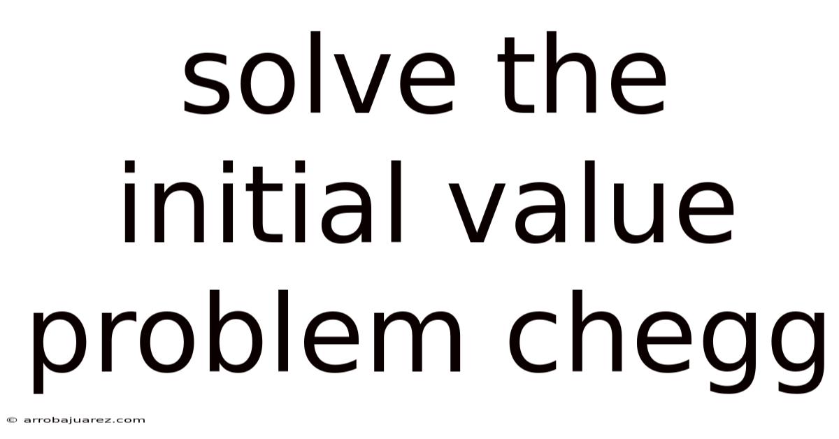 Solve The Initial Value Problem Chegg