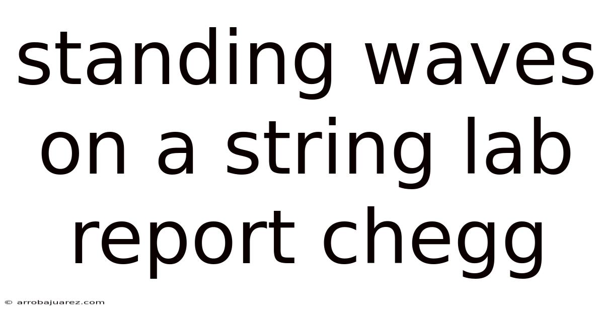 Standing Waves On A String Lab Report Chegg