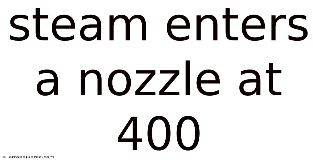 Steam Enters A Nozzle At 400
