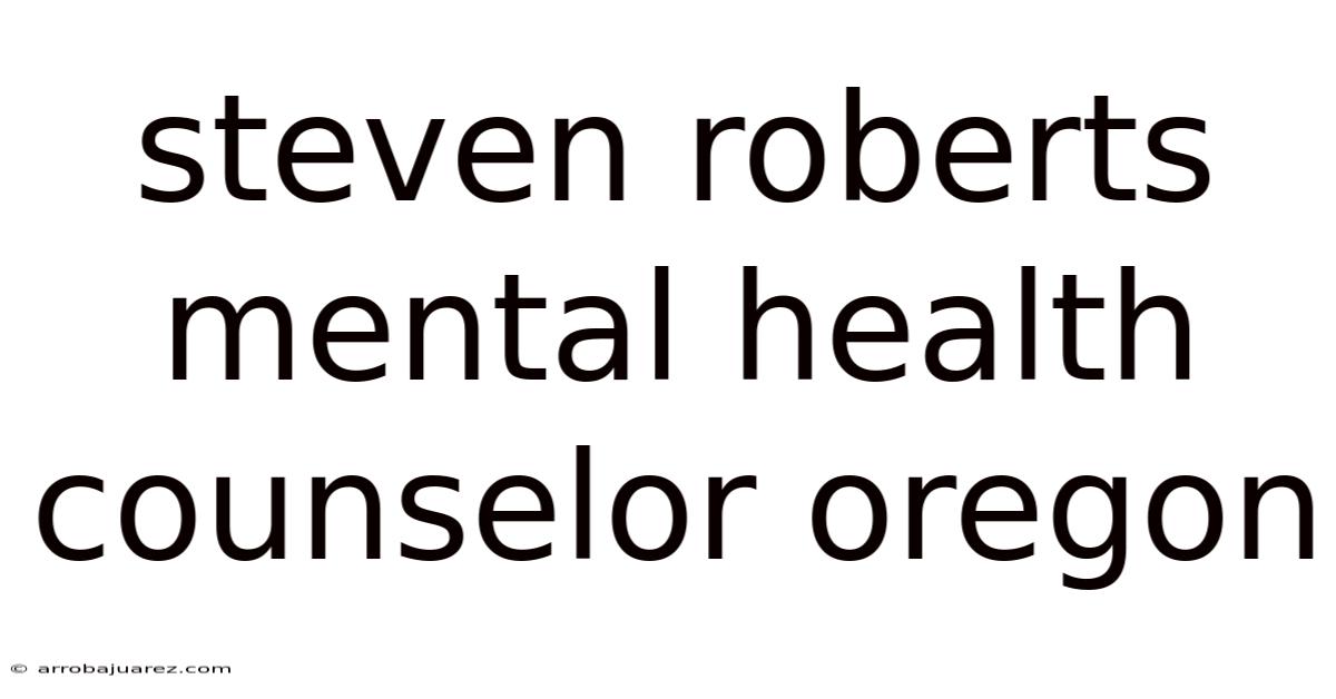 Steven Roberts Mental Health Counselor Oregon
