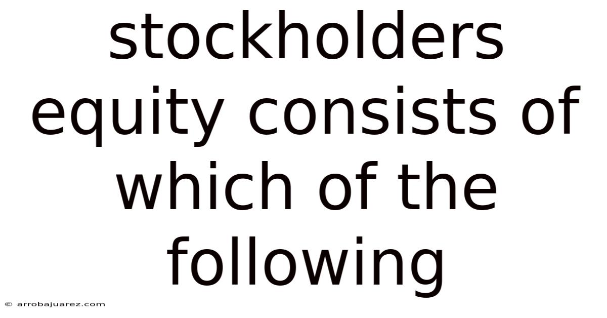 Stockholders Equity Consists Of Which Of The Following