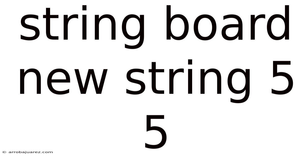 String Board New String 5 5