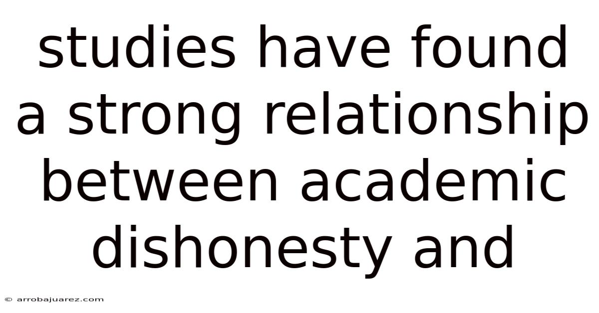 Studies Have Found A Strong Relationship Between Academic Dishonesty And
