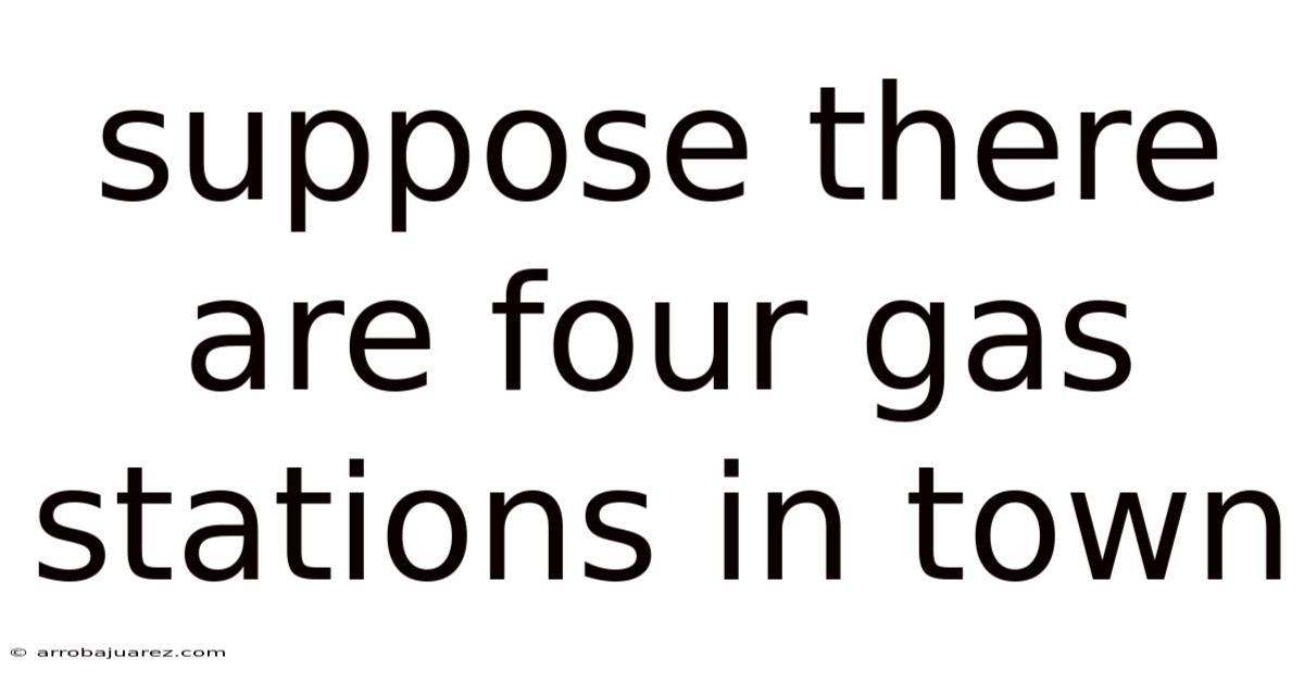 Suppose There Are Four Gas Stations In Town