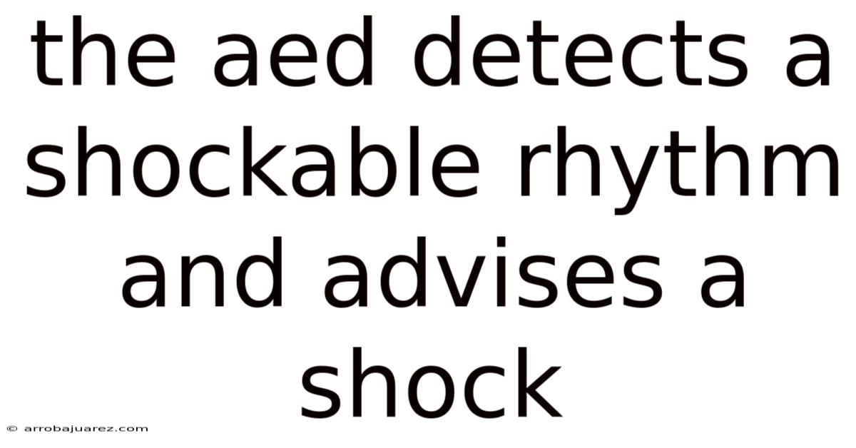 The Aed Detects A Shockable Rhythm And Advises A Shock