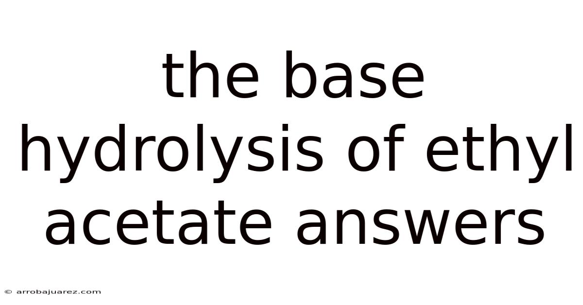 The Base Hydrolysis Of Ethyl Acetate Answers