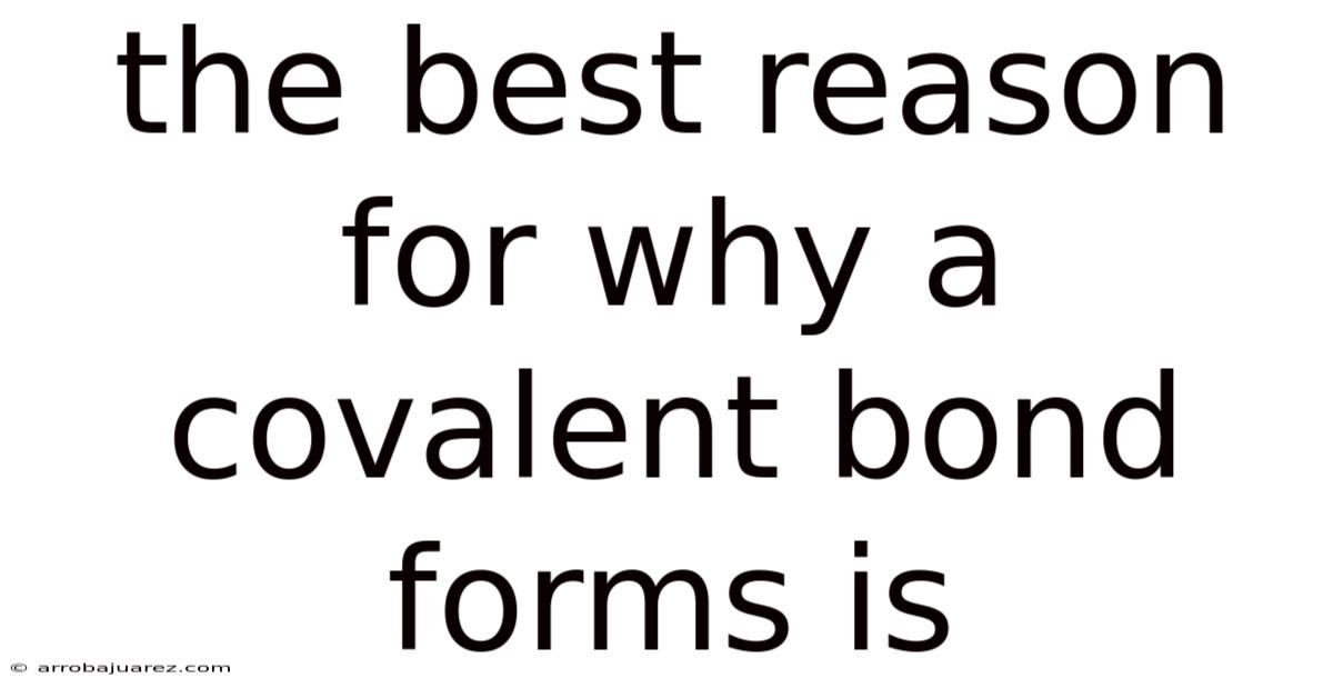 The Best Reason For Why A Covalent Bond Forms Is
