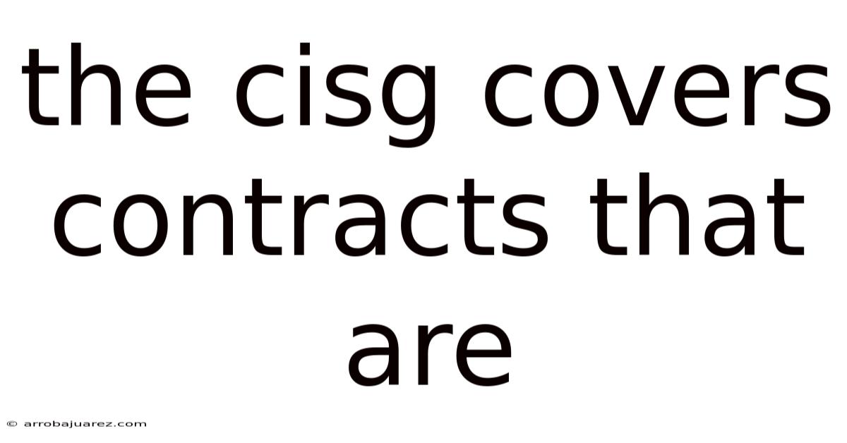 The Cisg Covers Contracts That Are