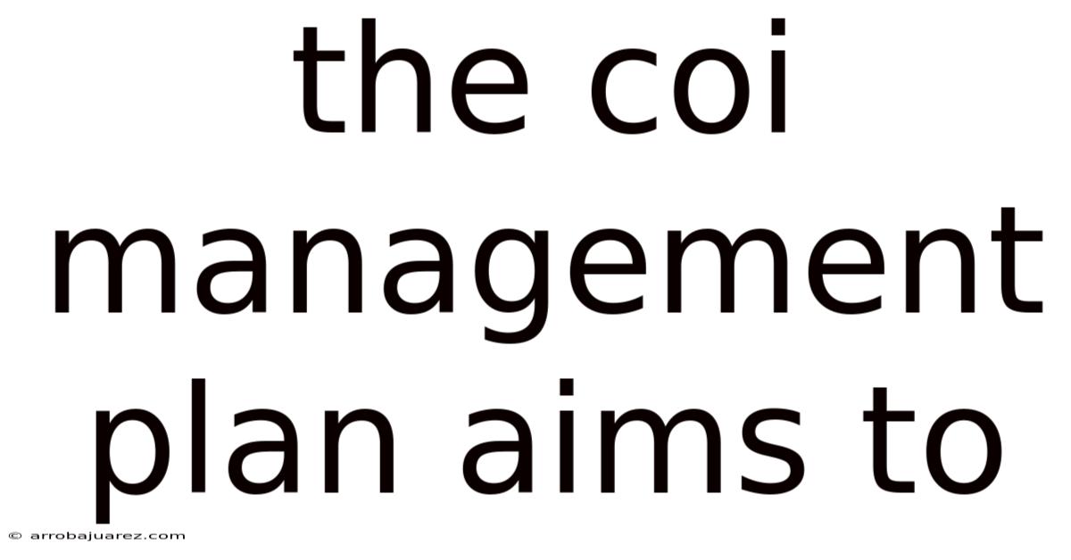 The Coi Management Plan Aims To