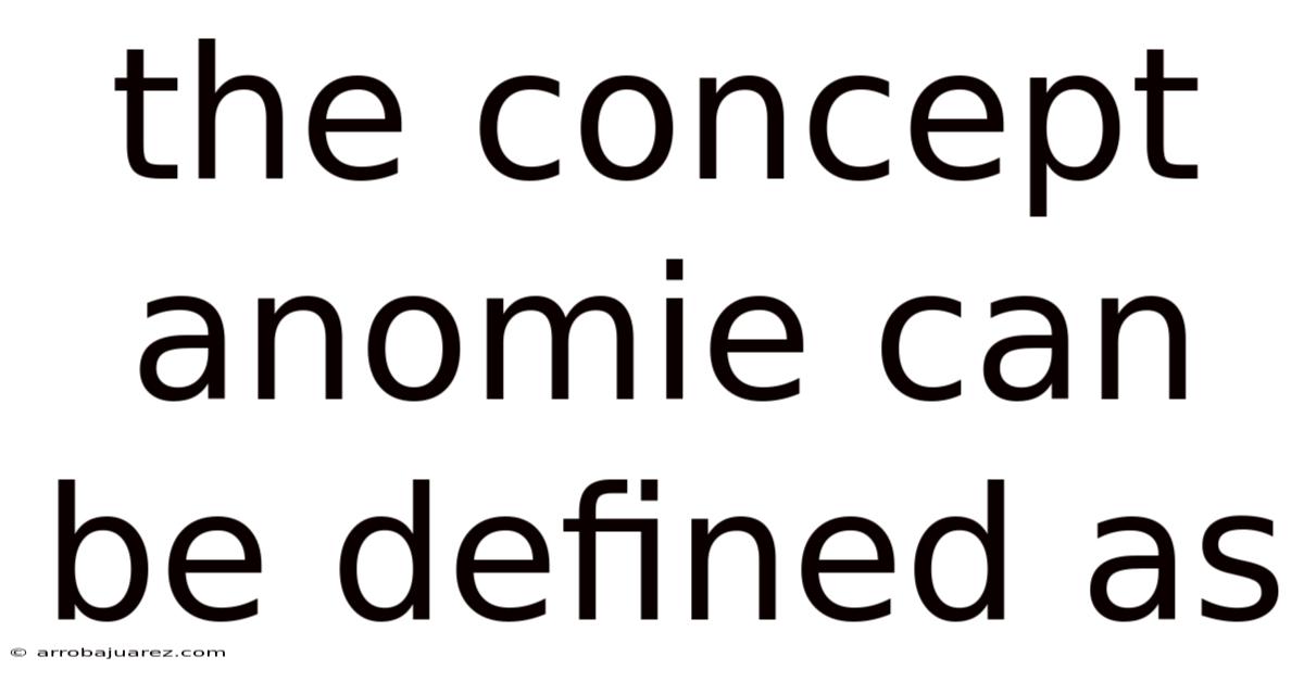 The Concept Anomie Can Be Defined As