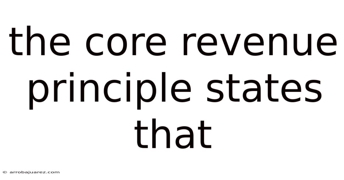 The Core Revenue Principle States That