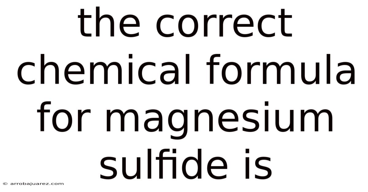 The Correct Chemical Formula For Magnesium Sulfide Is