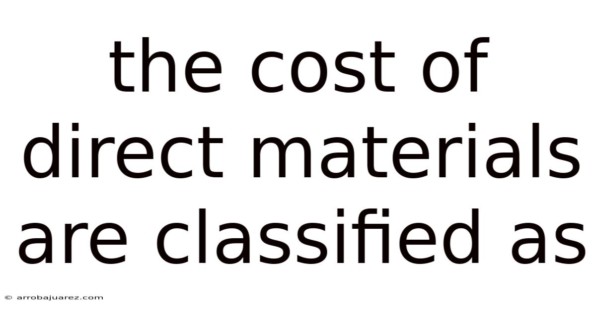The Cost Of Direct Materials Are Classified As