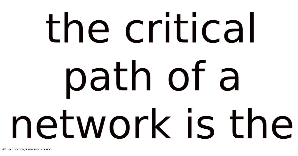 The Critical Path Of A Network Is The