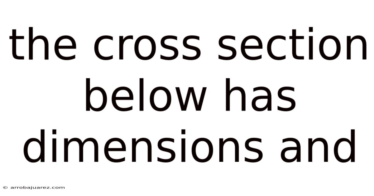 The Cross Section Below Has Dimensions And