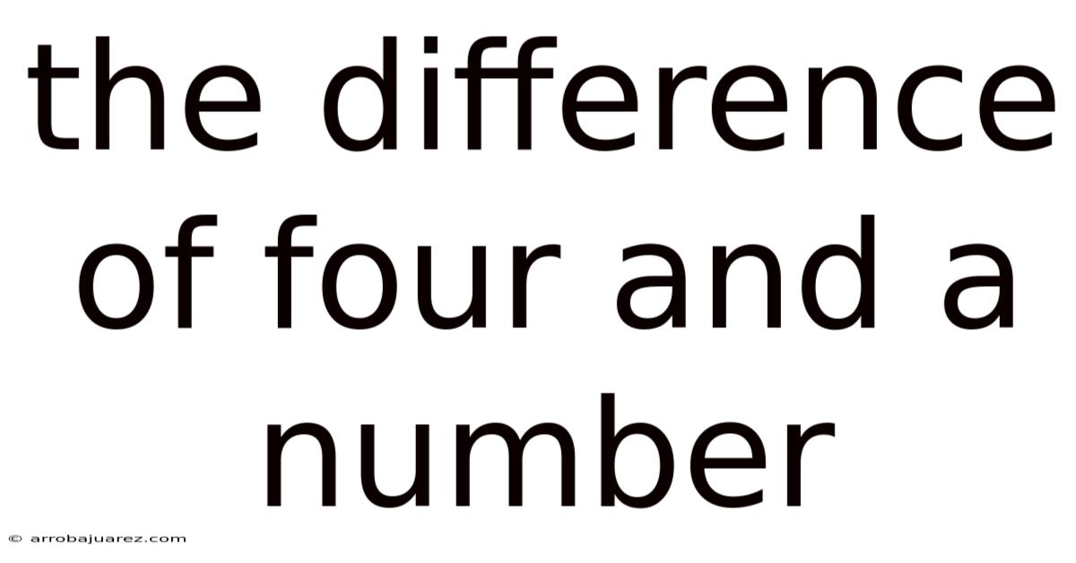 The Difference Of Four And A Number
