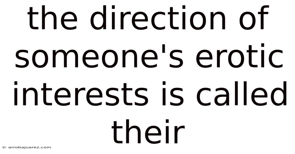 The Direction Of Someone's Erotic Interests Is Called Their