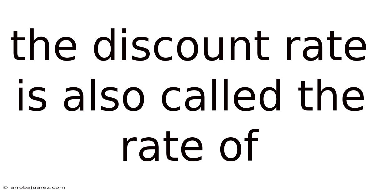 The Discount Rate Is Also Called The Rate Of
