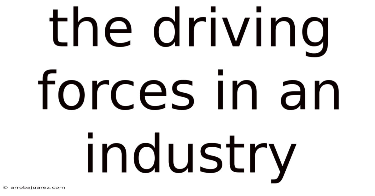 The Driving Forces In An Industry