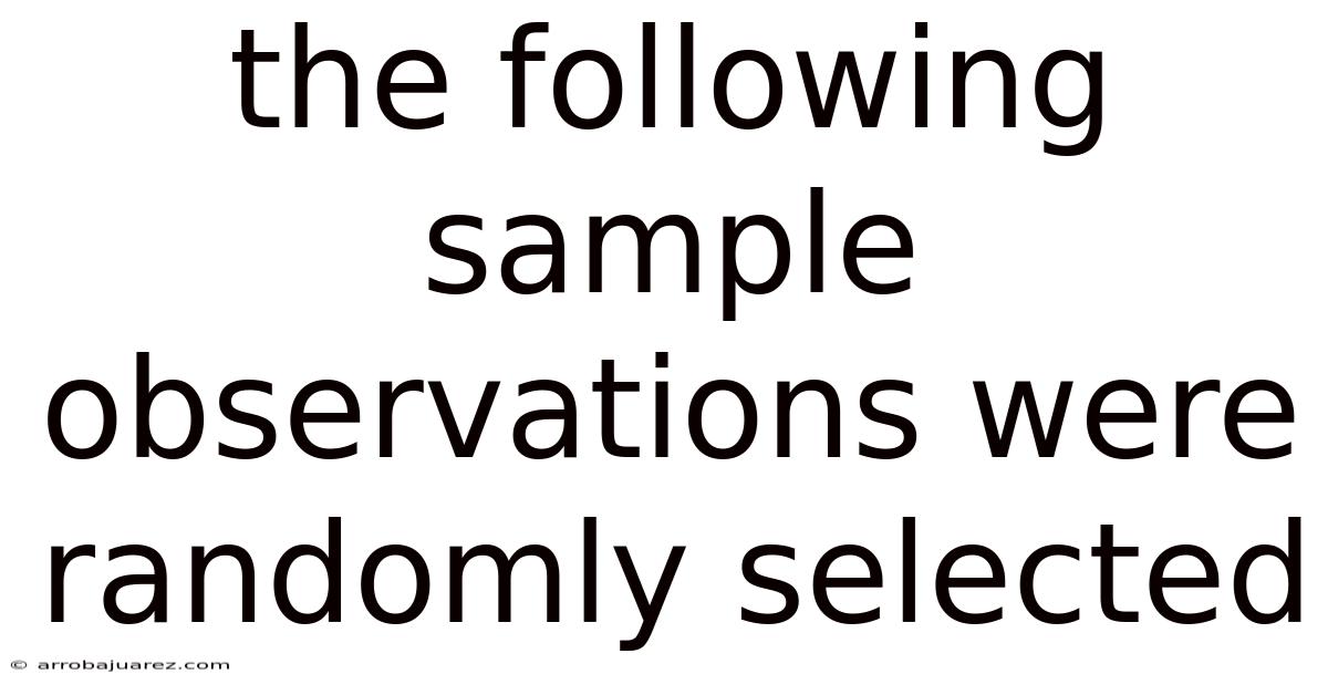 The Following Sample Observations Were Randomly Selected
