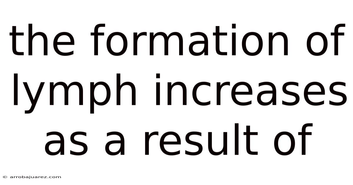 The Formation Of Lymph Increases As A Result Of