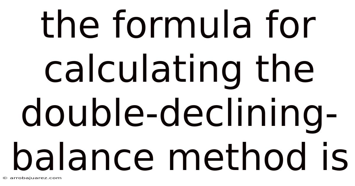 The Formula For Calculating The Double-declining-balance Method Is