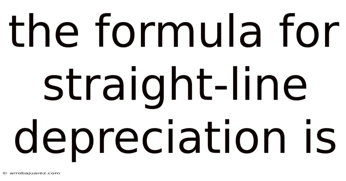The Formula For Straight-line Depreciation Is