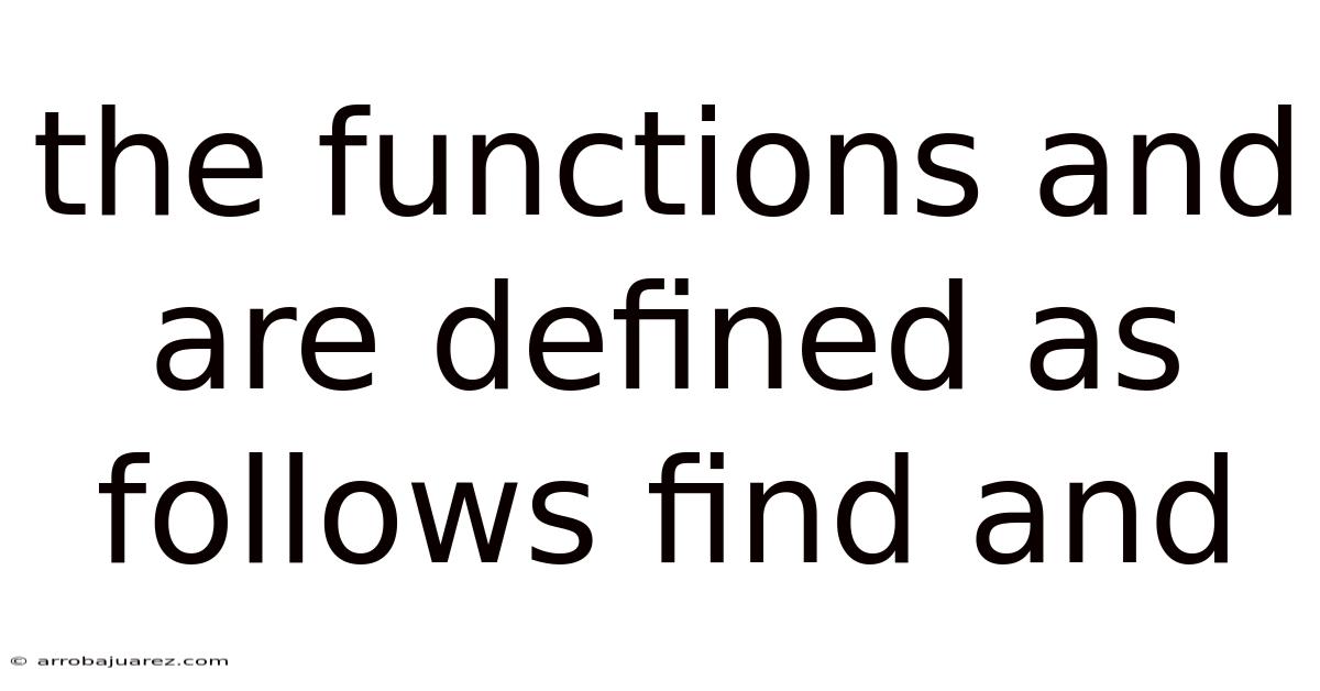The Functions And Are Defined As Follows Find And