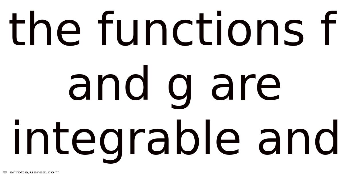 The Functions F And G Are Integrable And