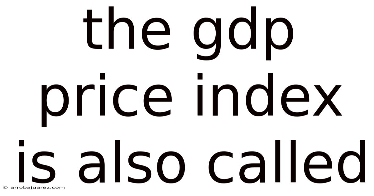 The Gdp Price Index Is Also Called