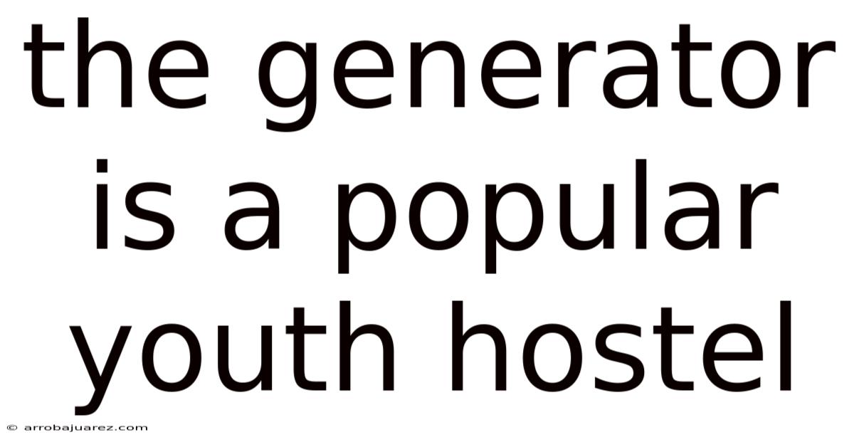 The Generator Is A Popular Youth Hostel