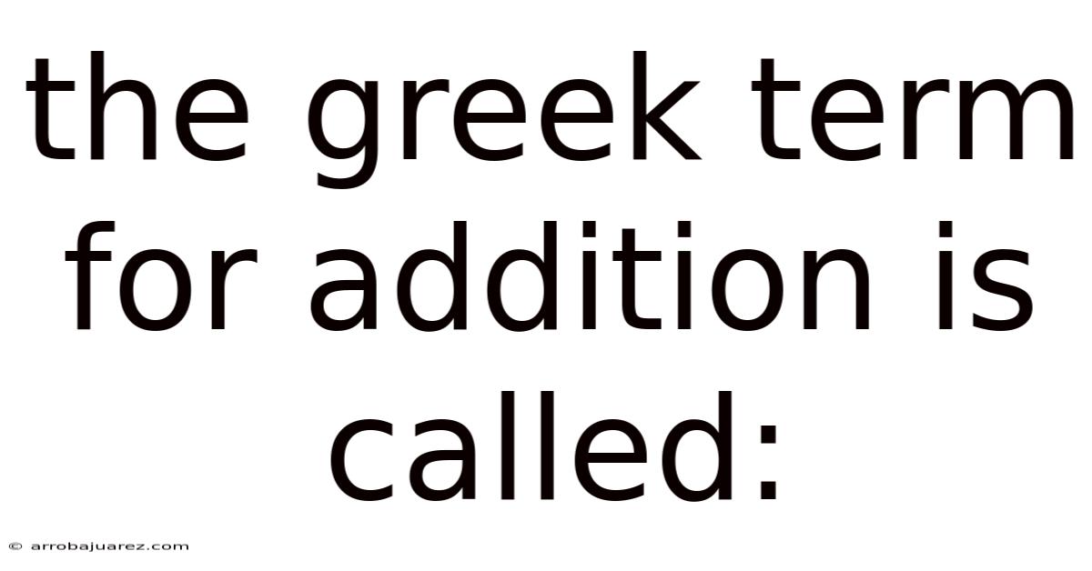 The Greek Term For Addition Is Called:
