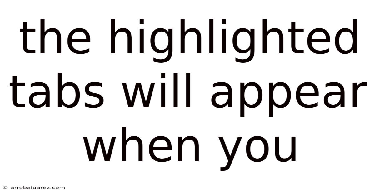 The Highlighted Tabs Will Appear When You