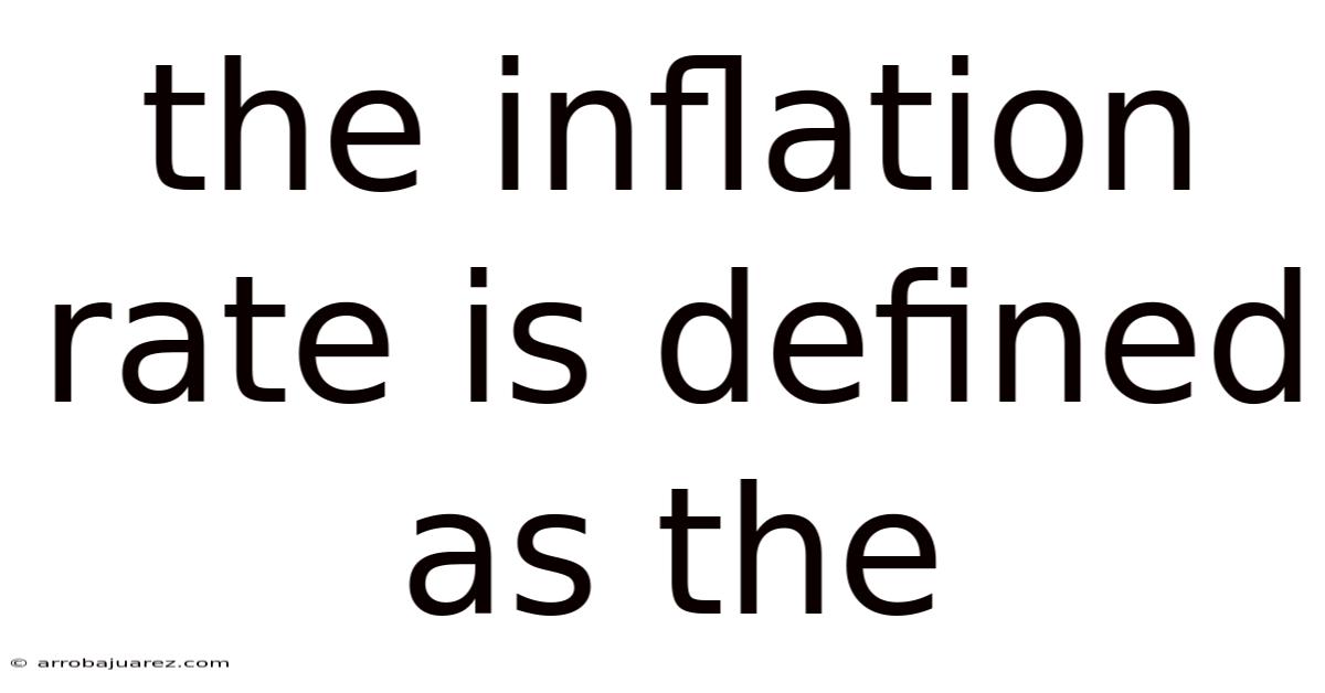 The Inflation Rate Is Defined As The