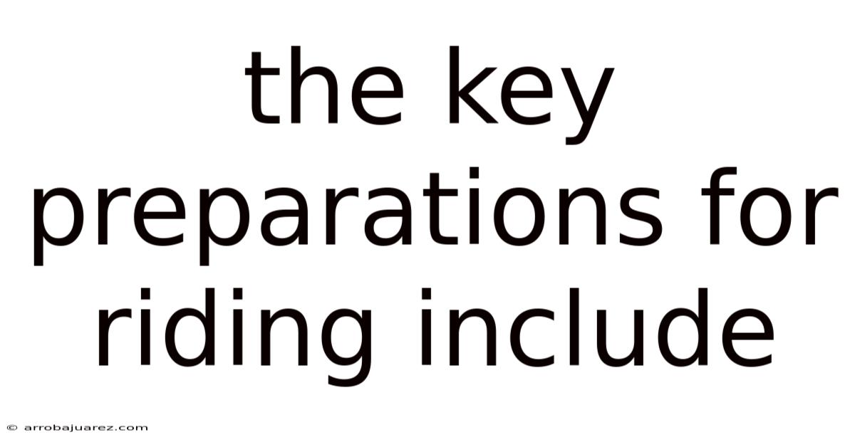 The Key Preparations For Riding Include