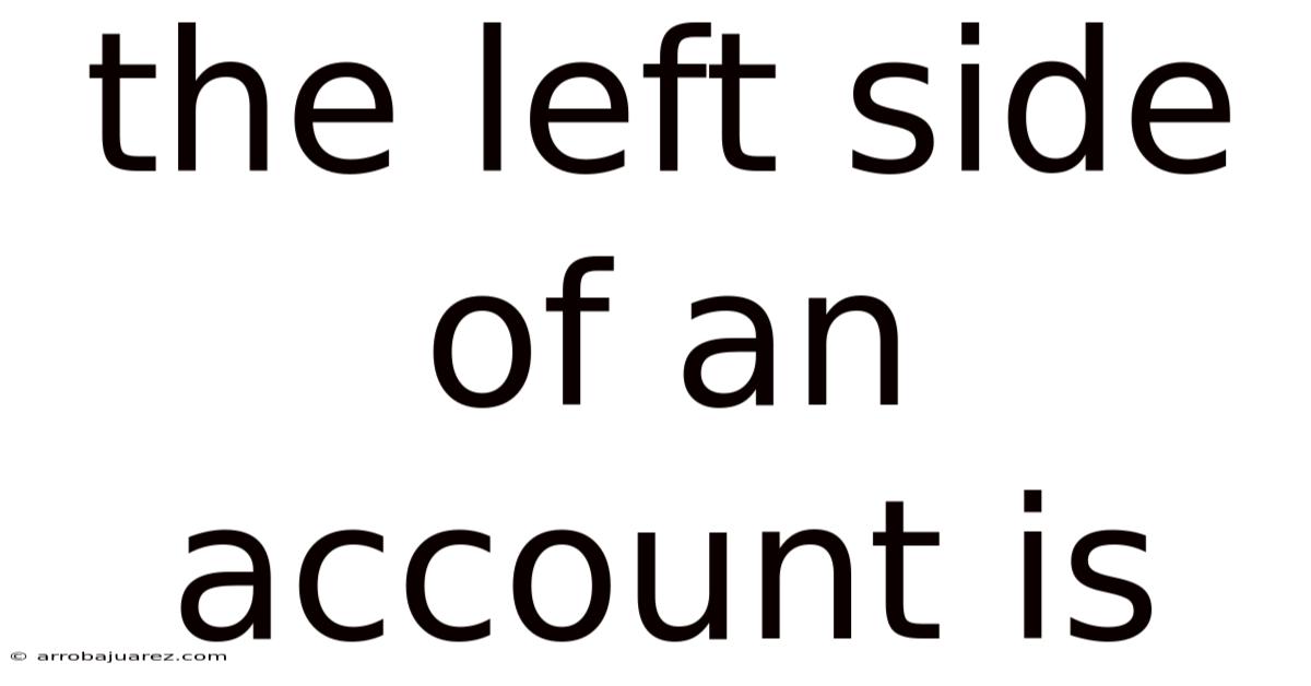 The Left Side Of An Account Is