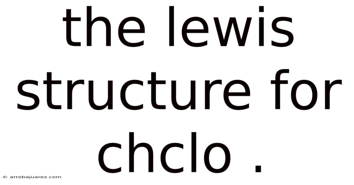 The Lewis Structure For Chclo .