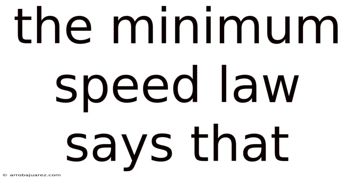 The Minimum Speed Law Says That