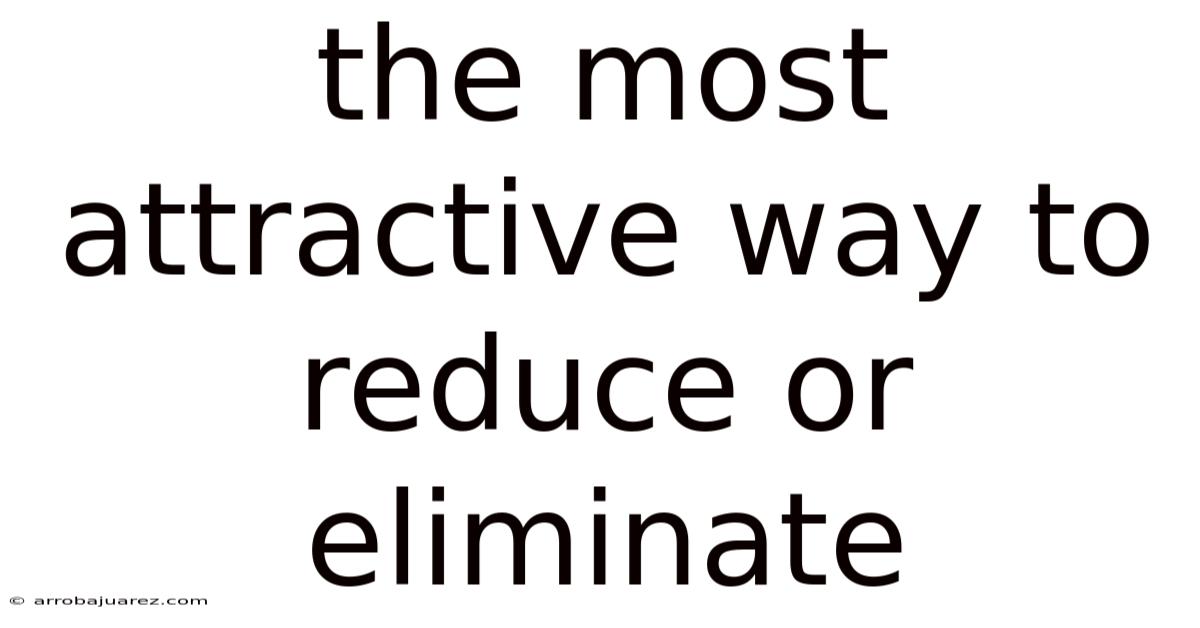 The Most Attractive Way To Reduce Or Eliminate
