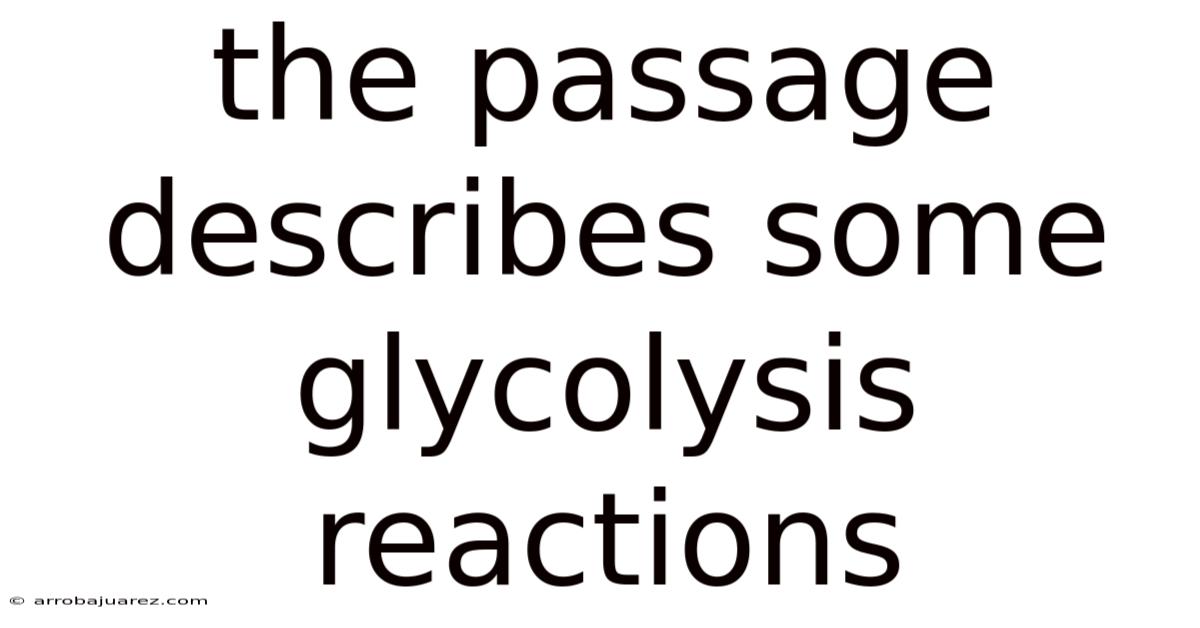The Passage Describes Some Glycolysis Reactions