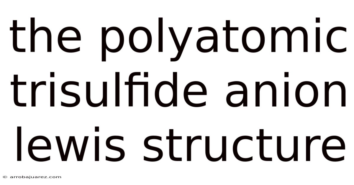 The Polyatomic Trisulfide Anion Lewis Structure