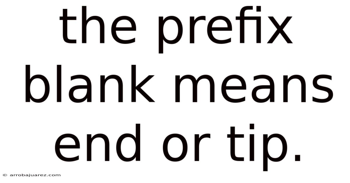 The Prefix Blank Means End Or Tip.
