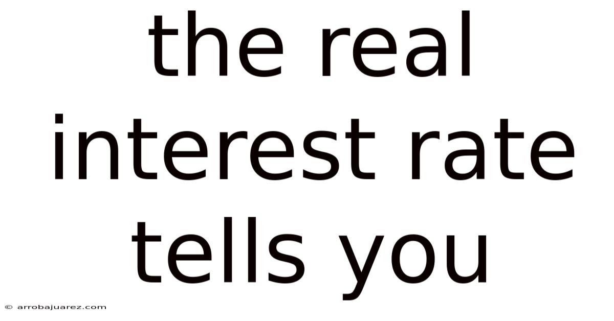 The Real Interest Rate Tells You
