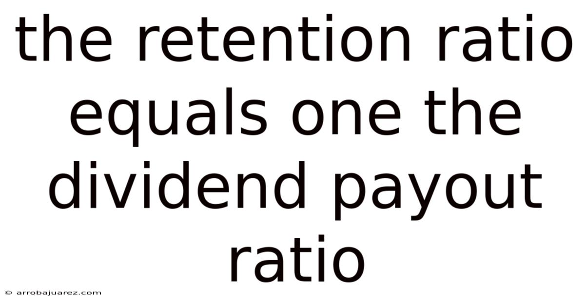 The Retention Ratio Equals One The Dividend Payout Ratio