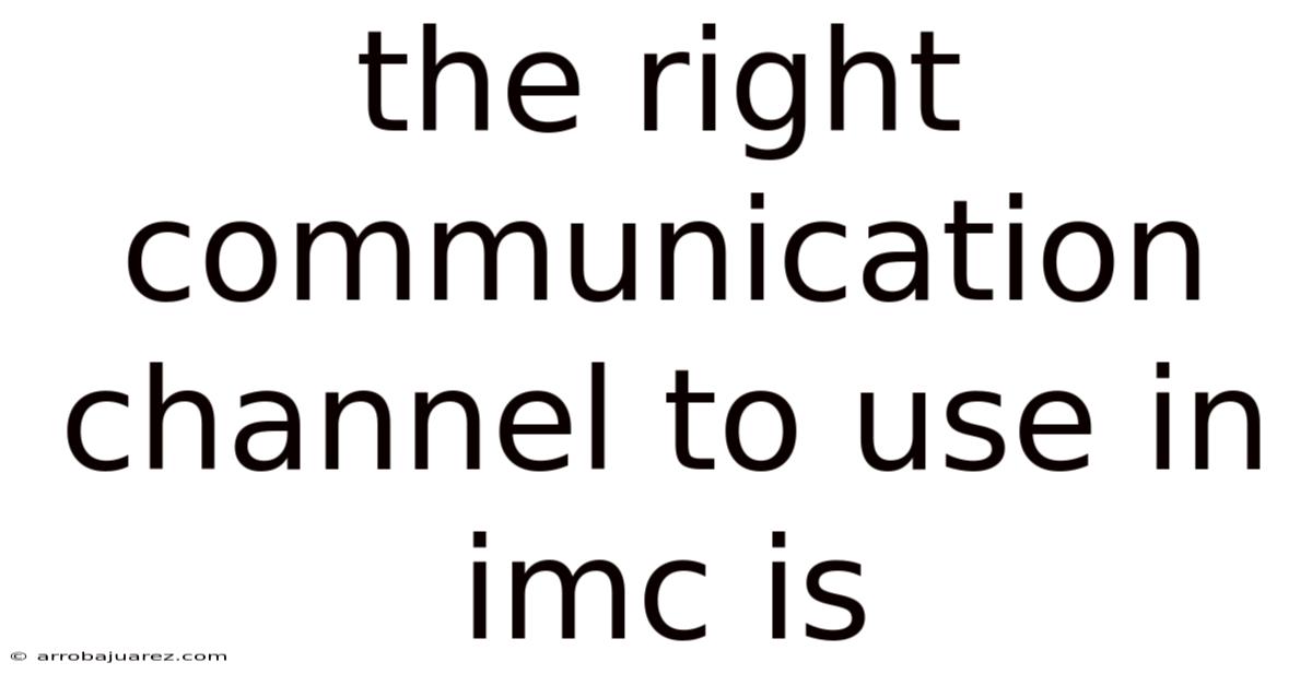 The Right Communication Channel To Use In Imc Is