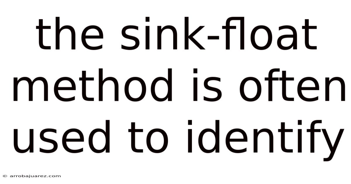 The Sink-float Method Is Often Used To Identify