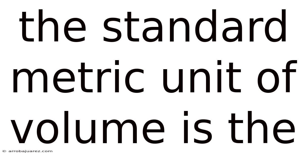 The Standard Metric Unit Of Volume Is The